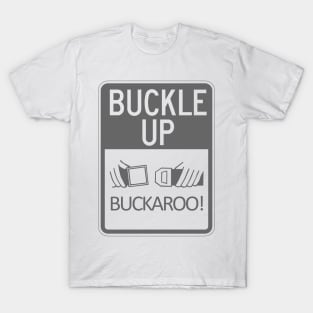 Buckle Up Buckaroo! T-Shirt